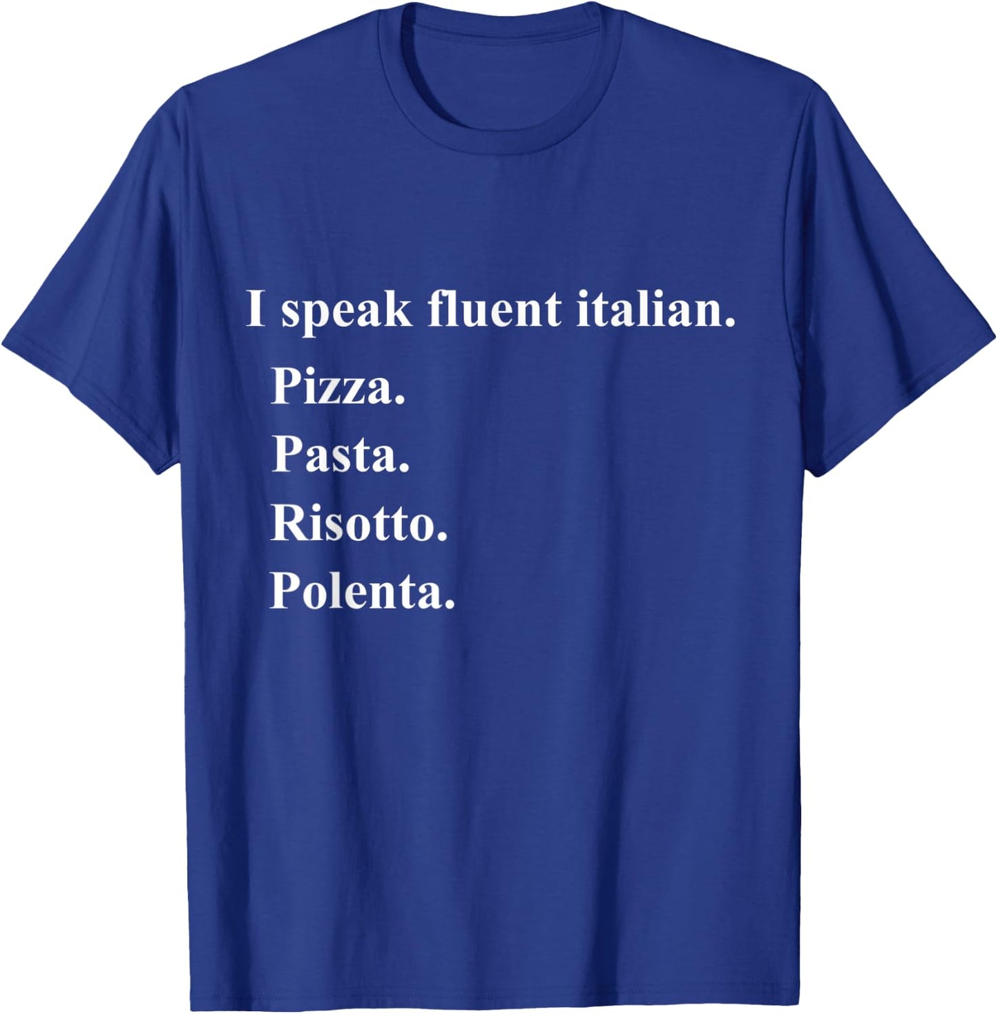 Funny I Speak Fluent Italian Food Lover Pizza Pasta Risotto T-Shirt - T-Shirt | Royal
