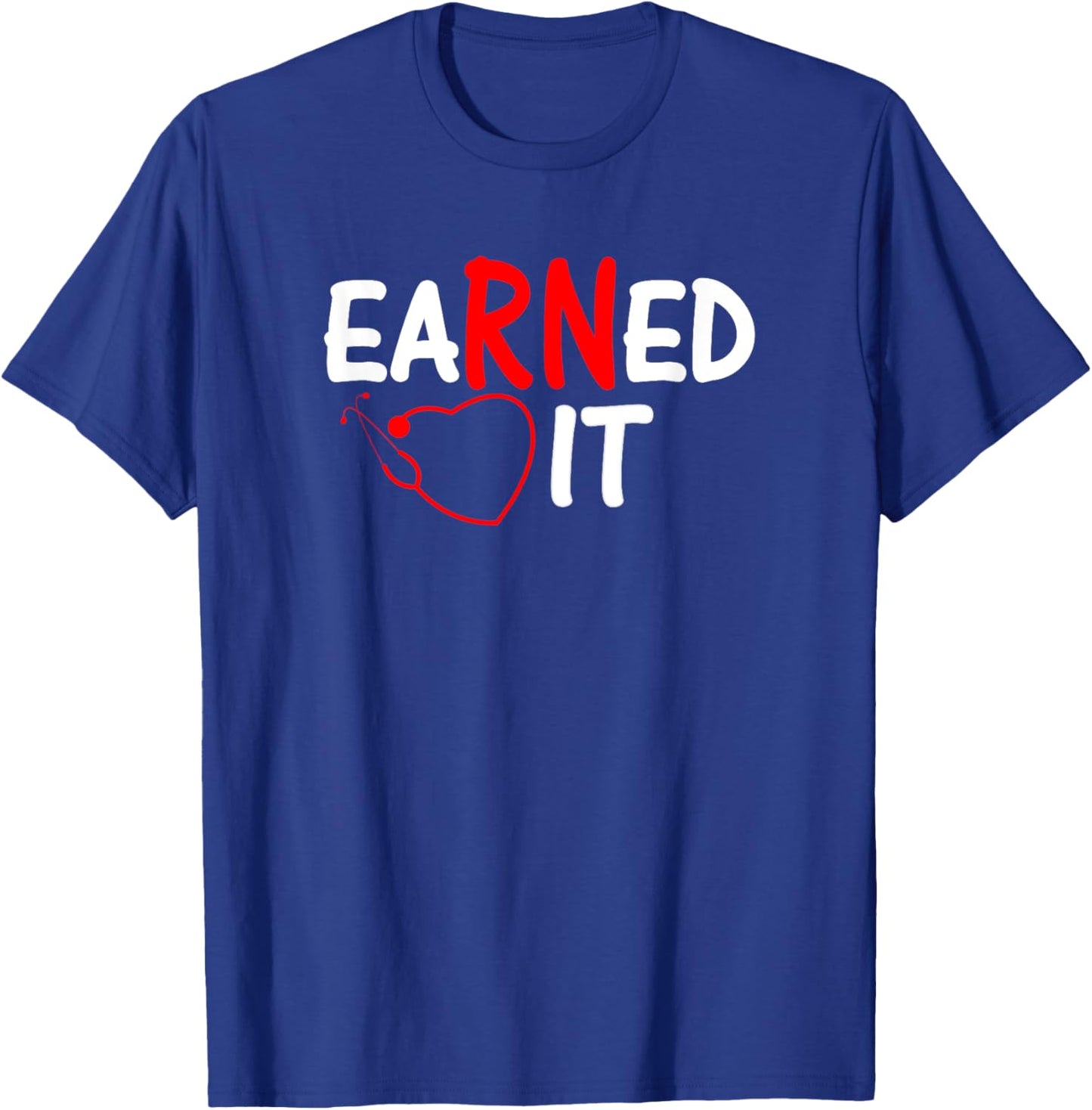 Nurse RN, LPN Earned it T-Shirt - T-Shirt | Royal