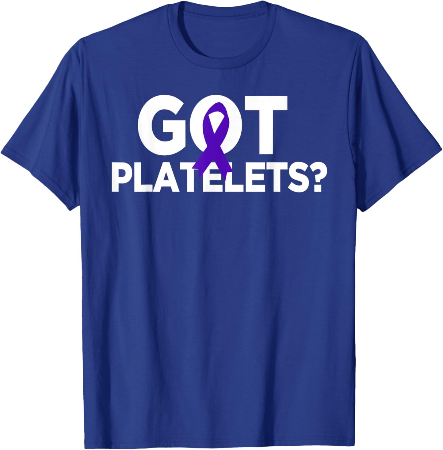 Got Platelets Purple Ribbon ITP Awareness T-Shirt - T-Shirt | Royal