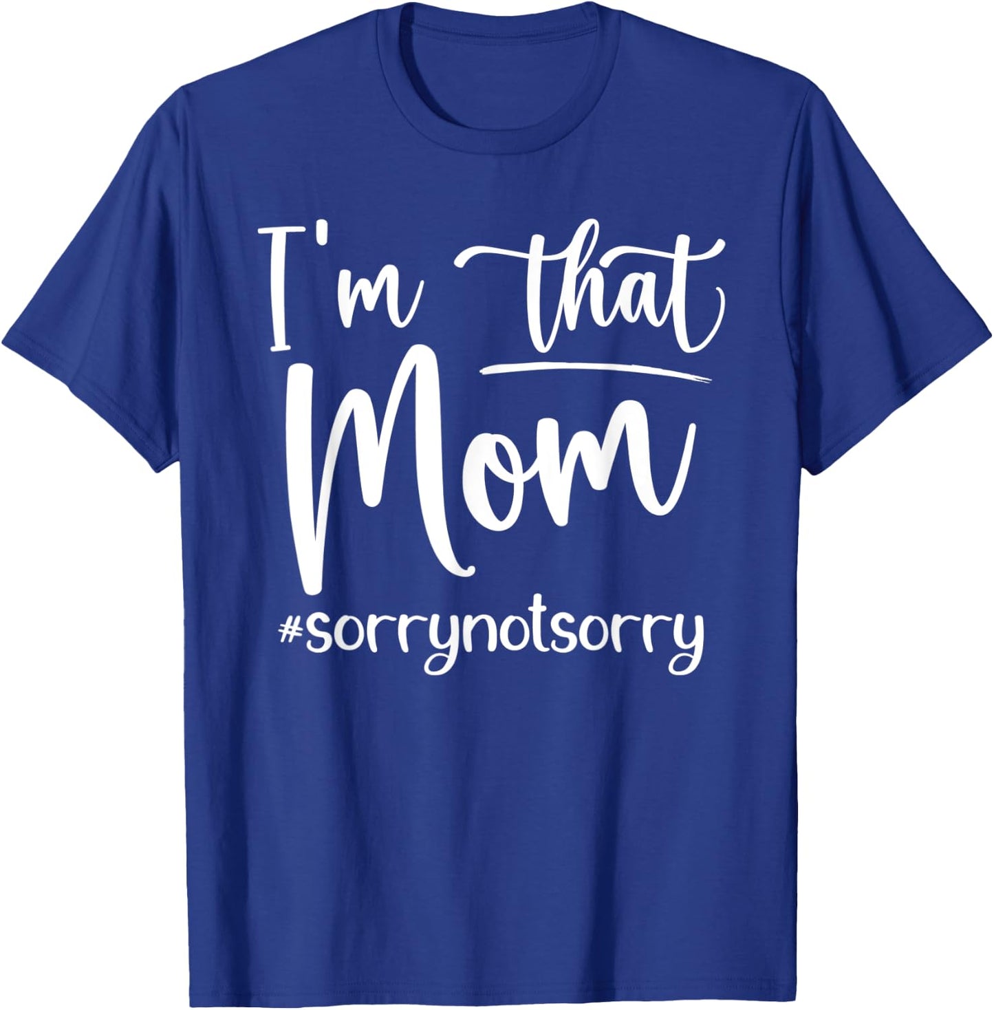 I'm That Mom Funny Mother's Day T-Shirt - T-Shirt | Royal