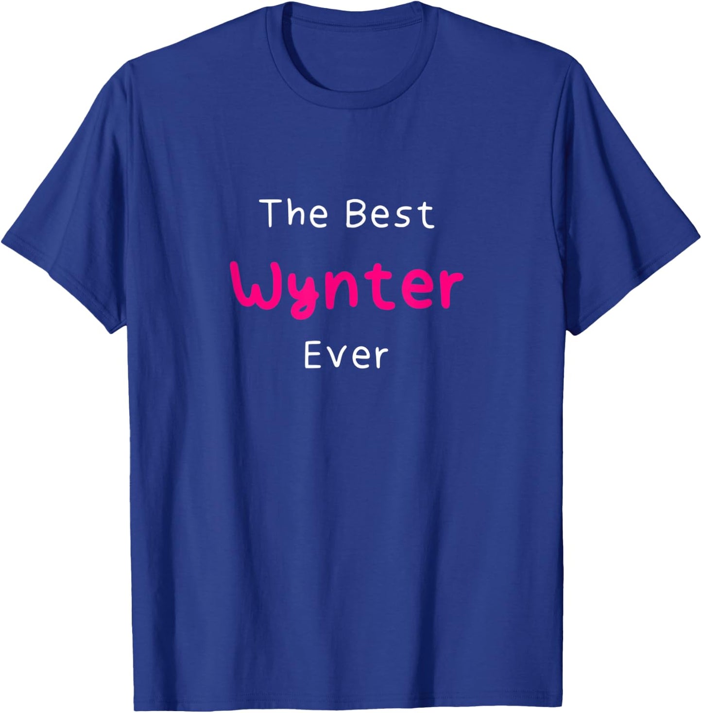 The Best Wynter Ever / Funny Quote Named Wynter T-Shirt - T-Shirt | Royal