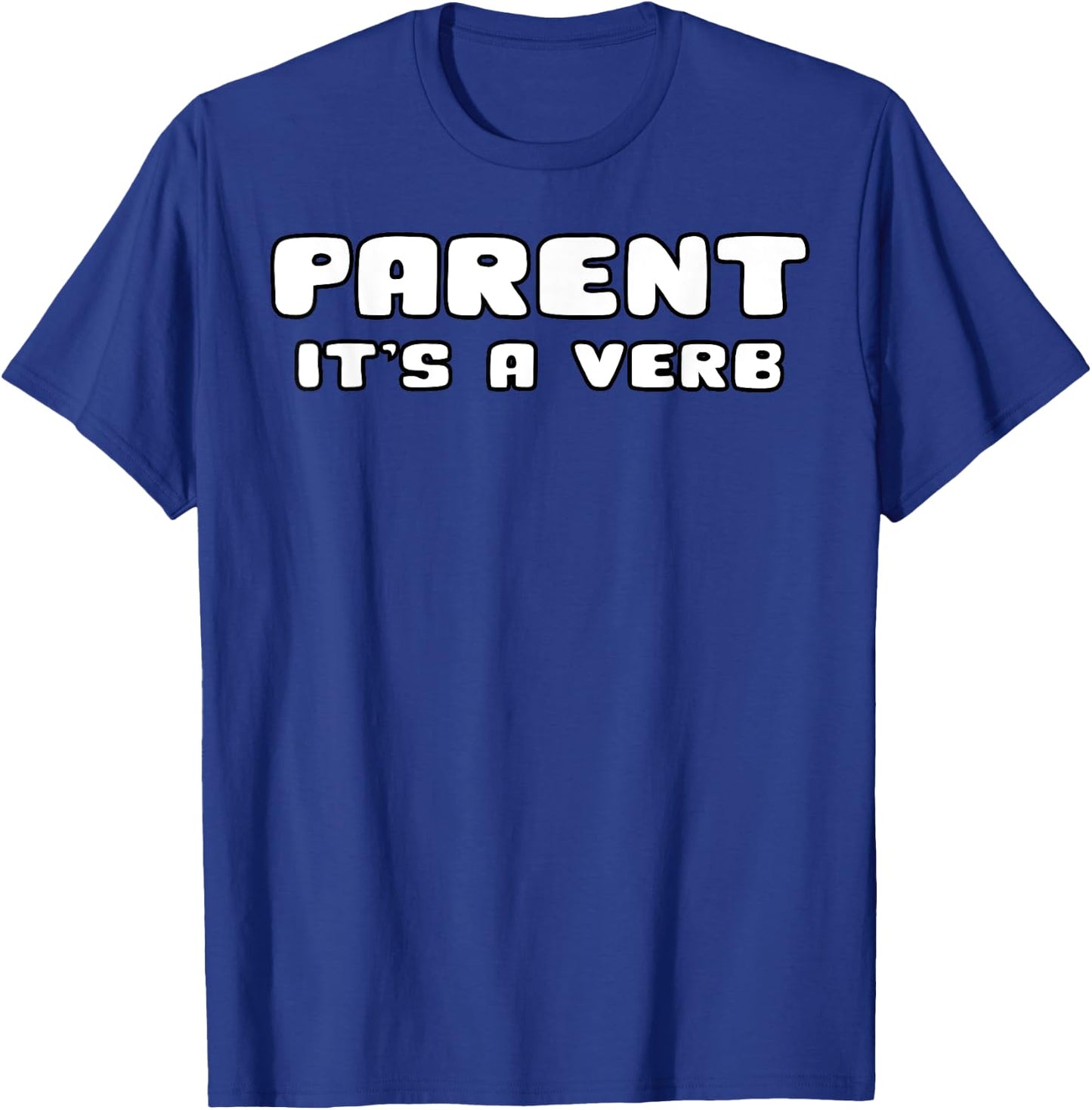 Parent It's A Verb Shirt Funny Gift Gift Birthday T-Shirt - T-Shirt | Royal