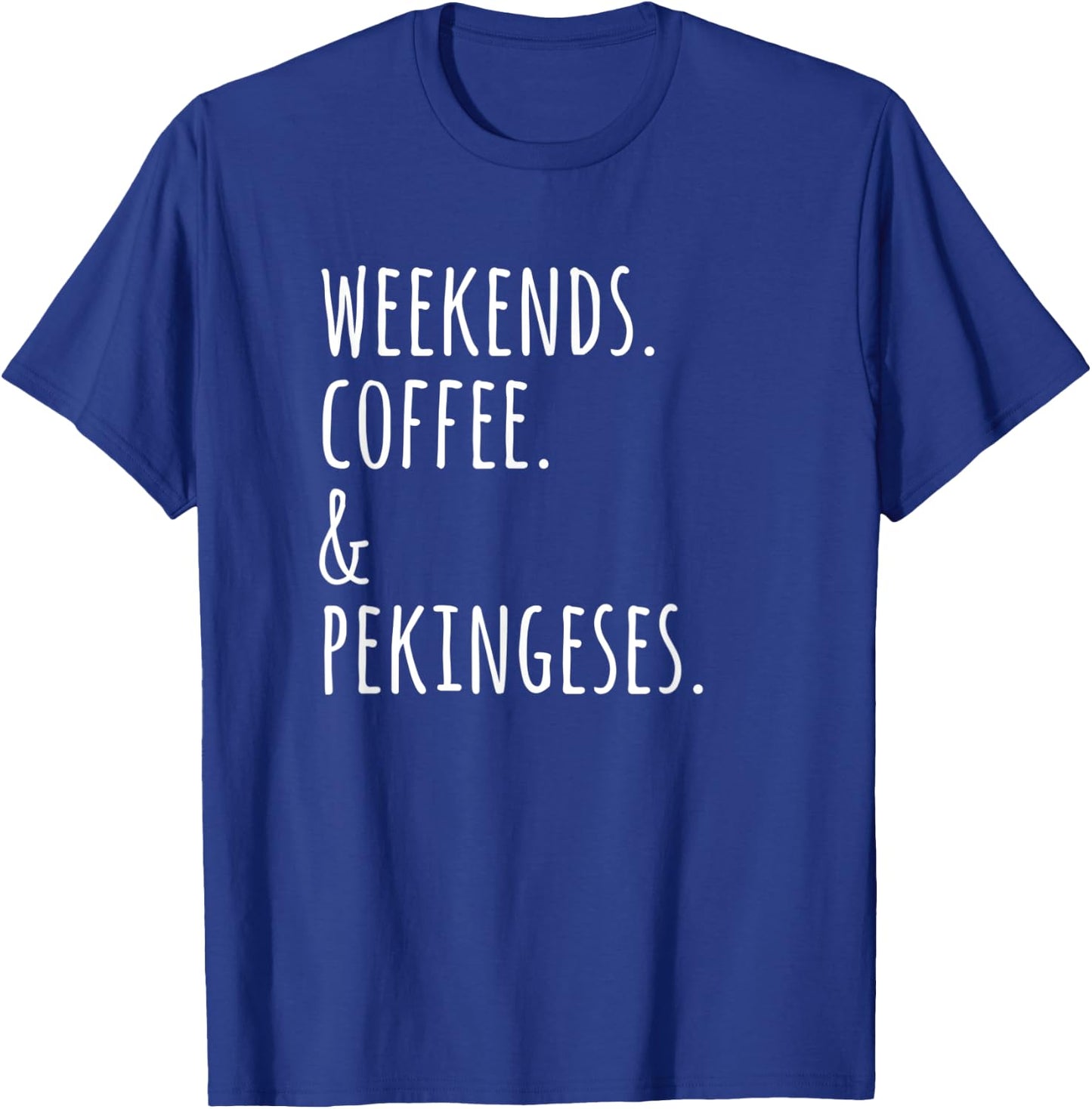Weekends Coffee Pekingese Funny Dog Gift Women T-Shirt - T-Shirt | Royal