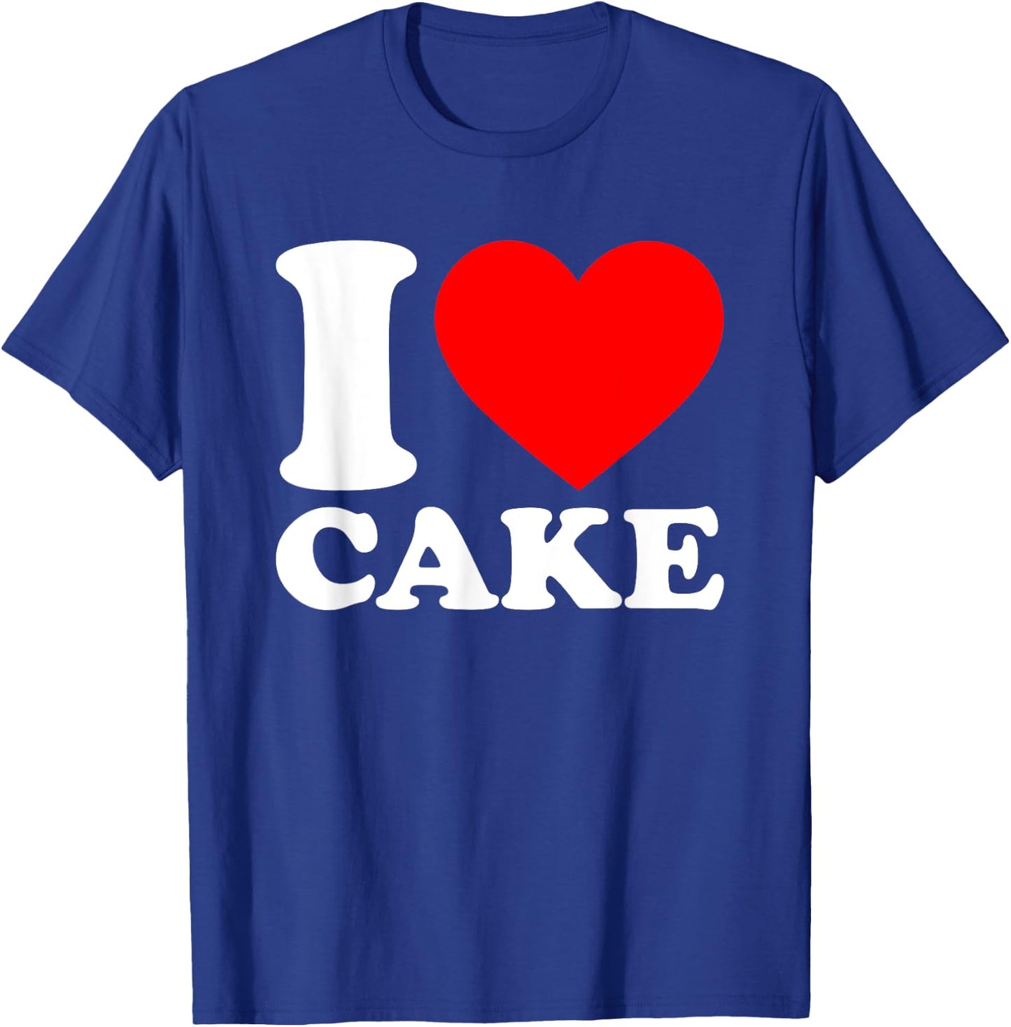 I Love Cake Shirt I Heart Cake Food Lover I Love Cake T-Shirt - T-Shirt | Royal