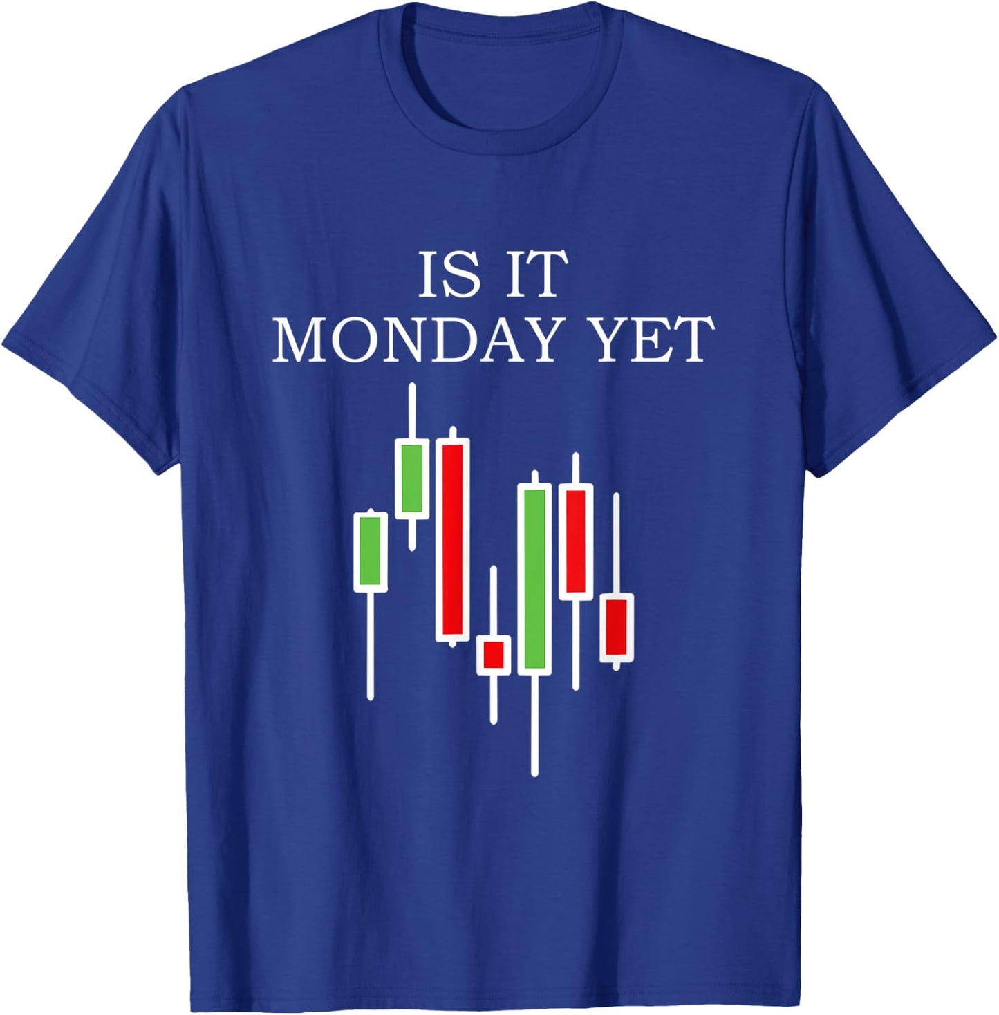Is It Monday Yet Funny Stock Market Trader T-Shirt - T-Shirt | Royal