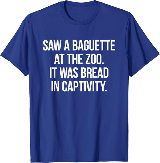 Funny Pun - Saw a baguette at the zoo joke T-Shirt - T-Shirt | Royal