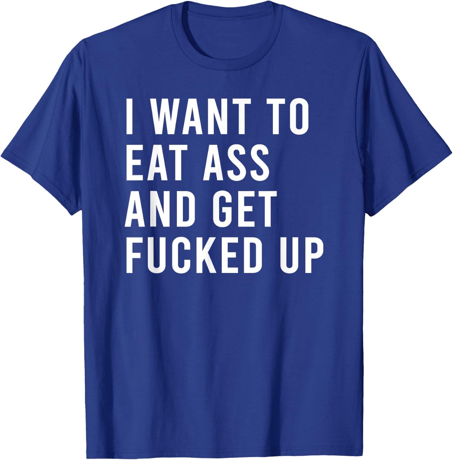 I Want To Eat Booty And Get Blasted Funny Plug Toys T-Shirt - T-Shirt | Royal