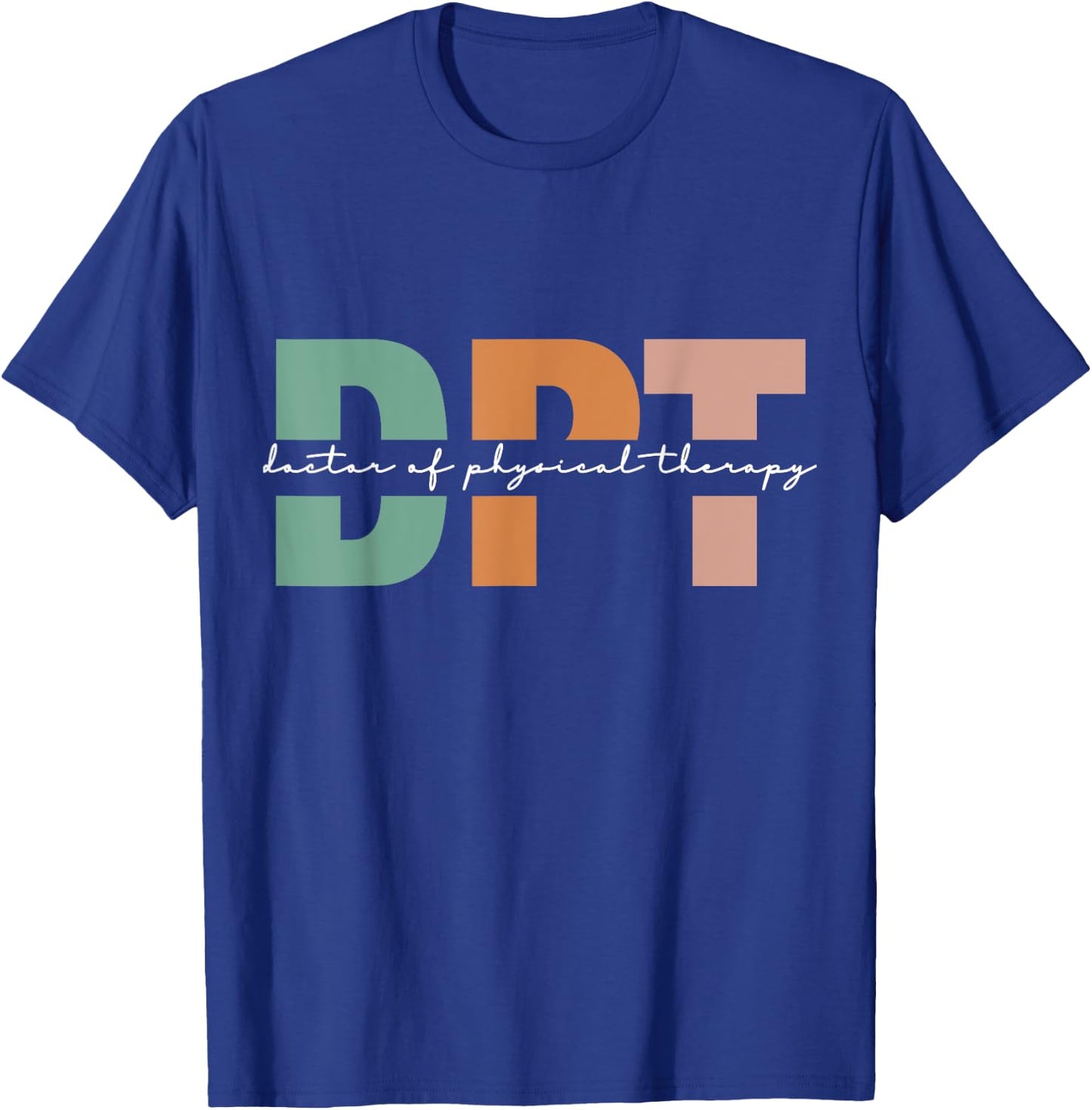 Doctor Of Physical Therapy DPT Student Graduation T-Shirt - T-Shirt | Royal