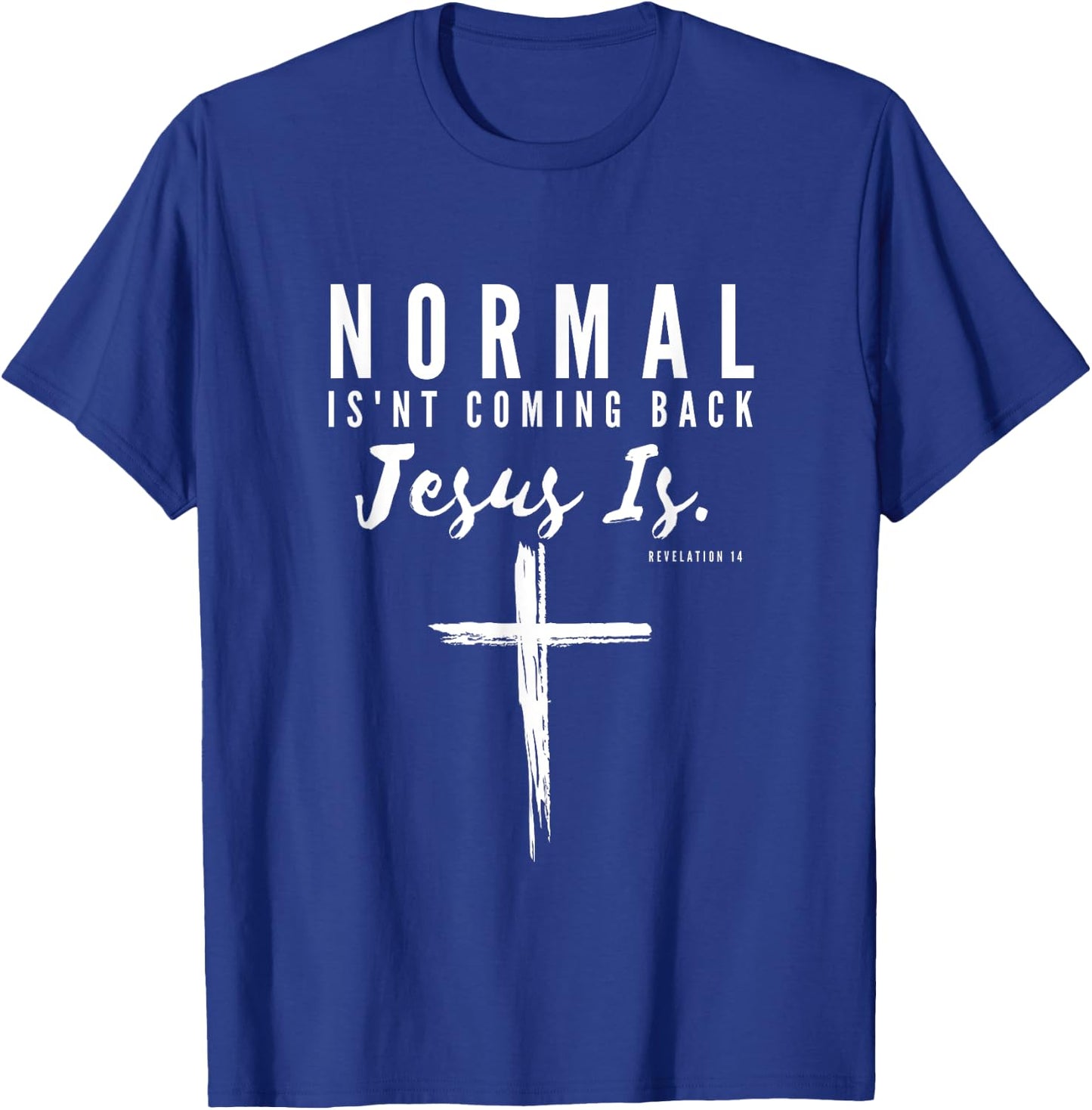 Normal Isn't Coming Back Jesus Is Insipirational Motivation T-Shirt - T-Shirt | Royal