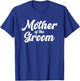 Mother of the Groom Shirt Wedding Party T-Shirt - T-Shirt | Royal