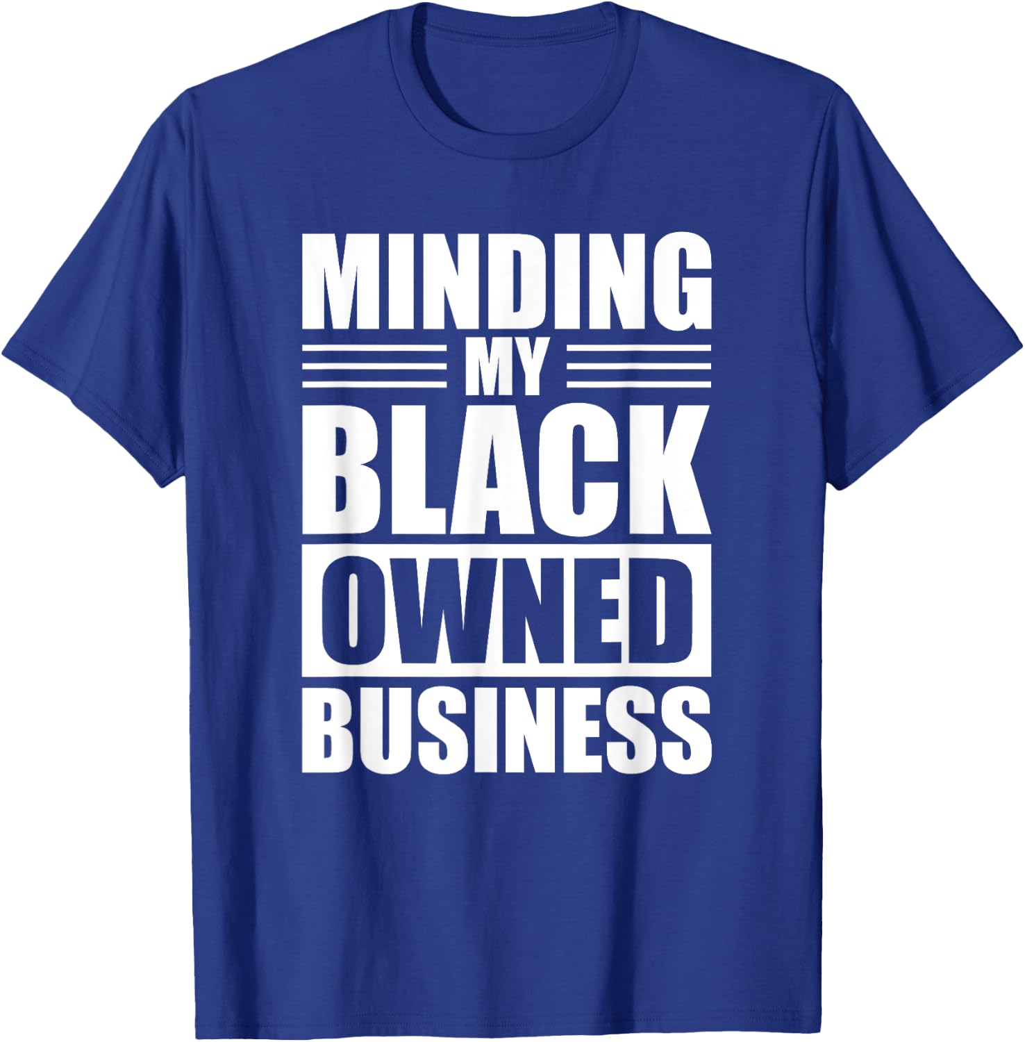MINDING MY BLACK OWNED BUSINESS Gifts for Business T-Shirt - T-Shirt | Royal