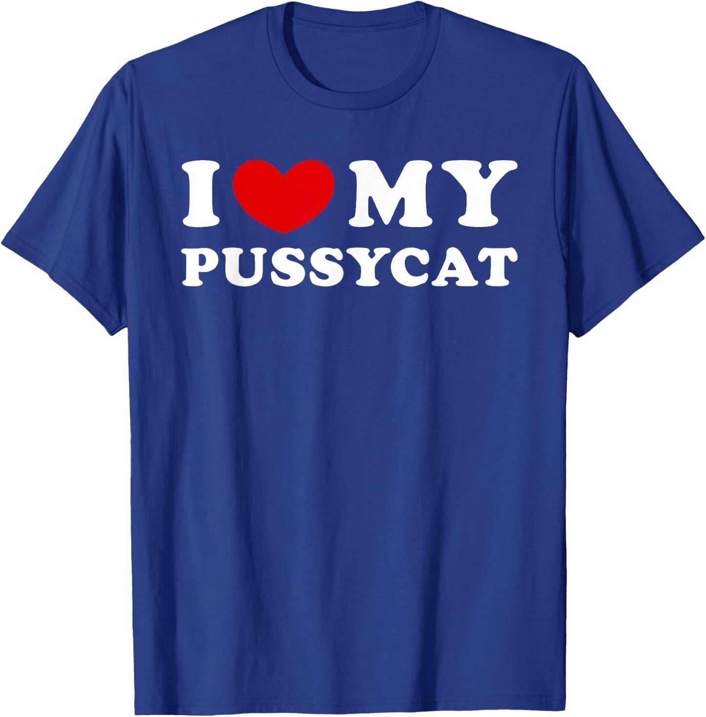 I Love My Pussycat, I Heart My Pussycat Men Women T-Shirt - T-Shirt | Royal