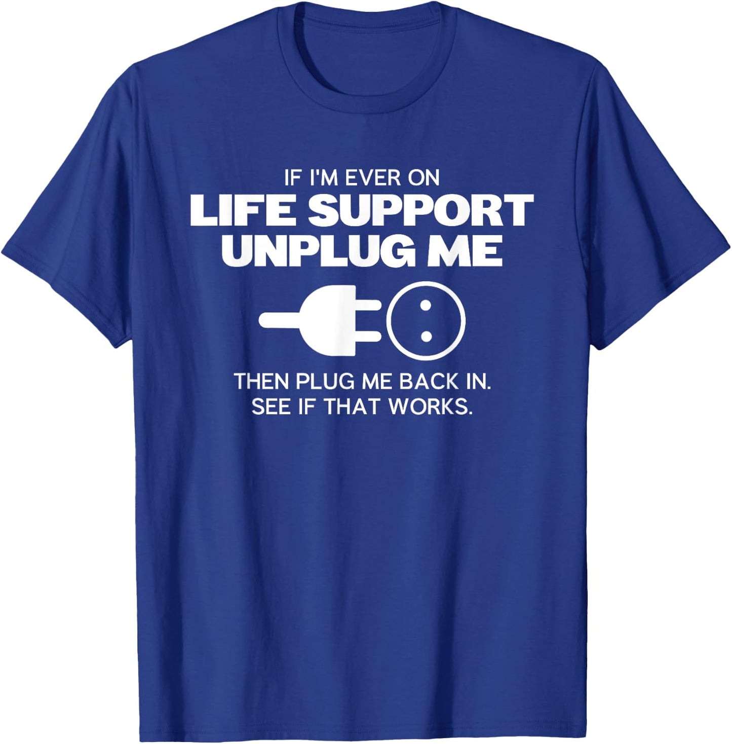 If Im Ever On Life Support Unplug Me Matching Saying Picture T-Shirt - T-Shirt | Royal