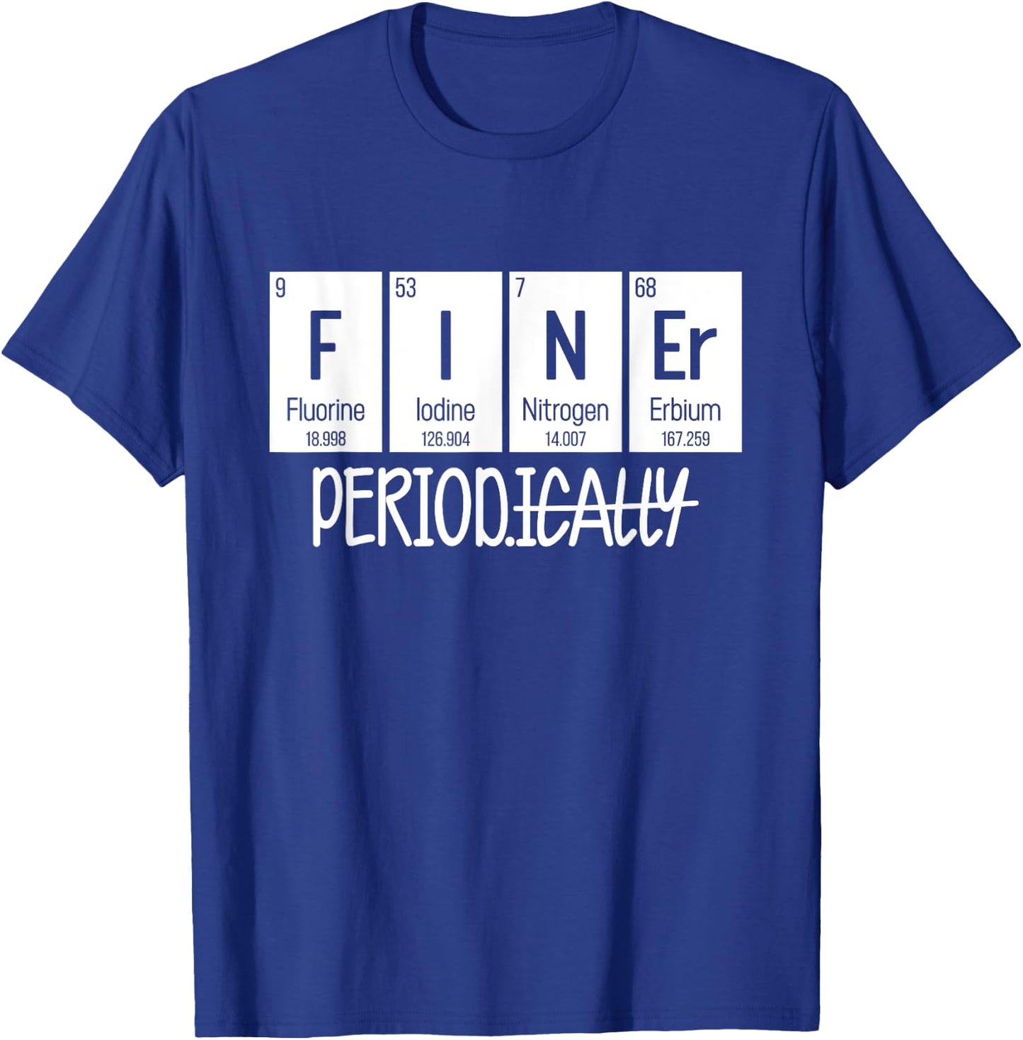 Finer Period Periodically Table T-Shirt - T-Shirt | Royal