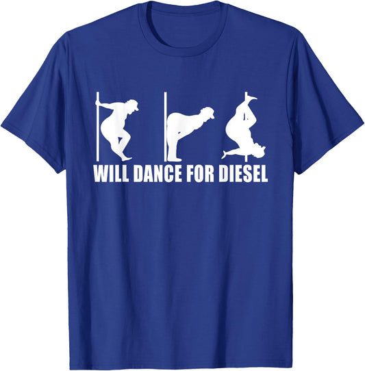 Will Dance For Diesel Funny Father's Day Dad Pole Dance T-Shirt - T-Shirt | Royal