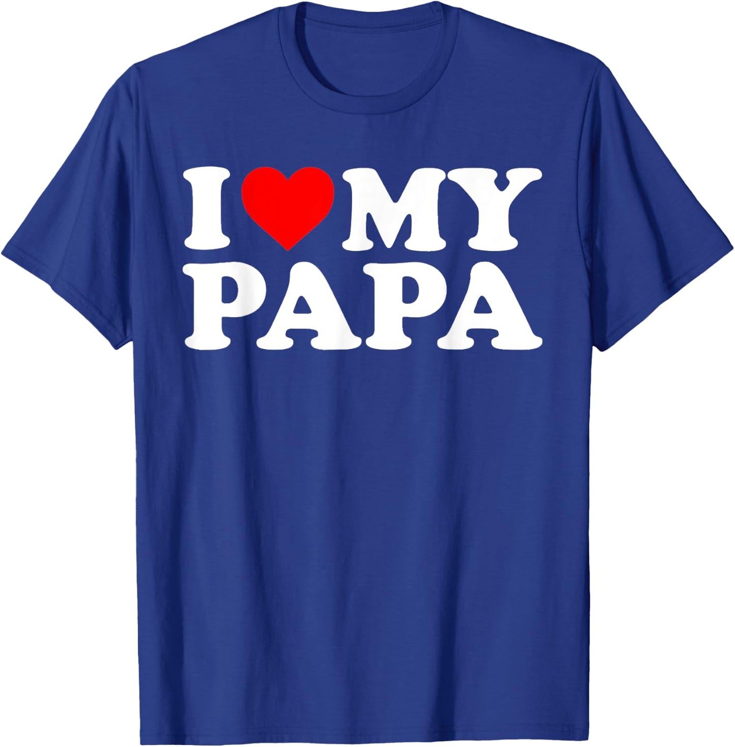 I Love My Papa T-Shirt - T-Shirt | Royal