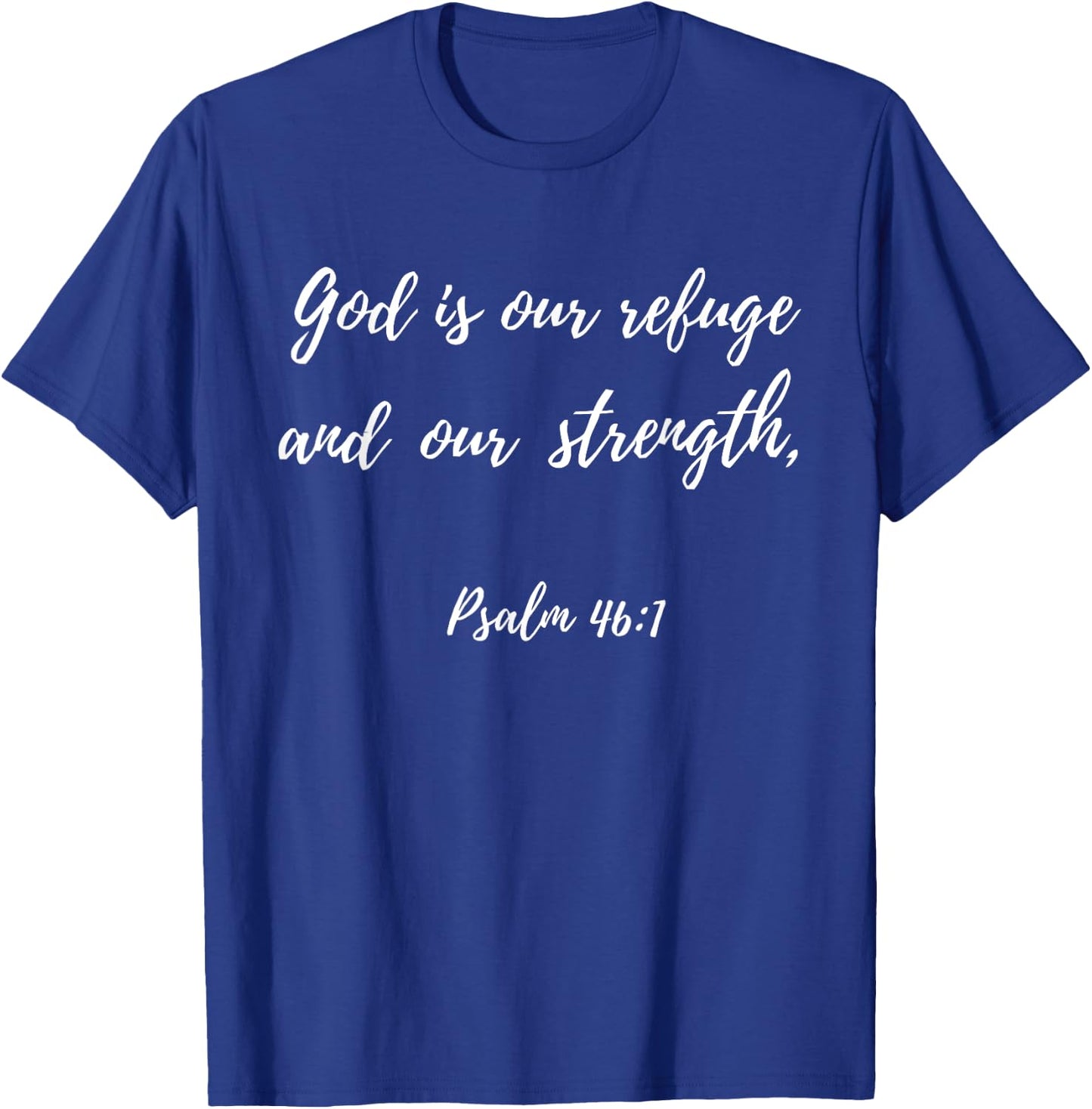 God Is Our Refuge and Our Strength | Psalm 46:1 T-Shirt - T-Shirt | Royal