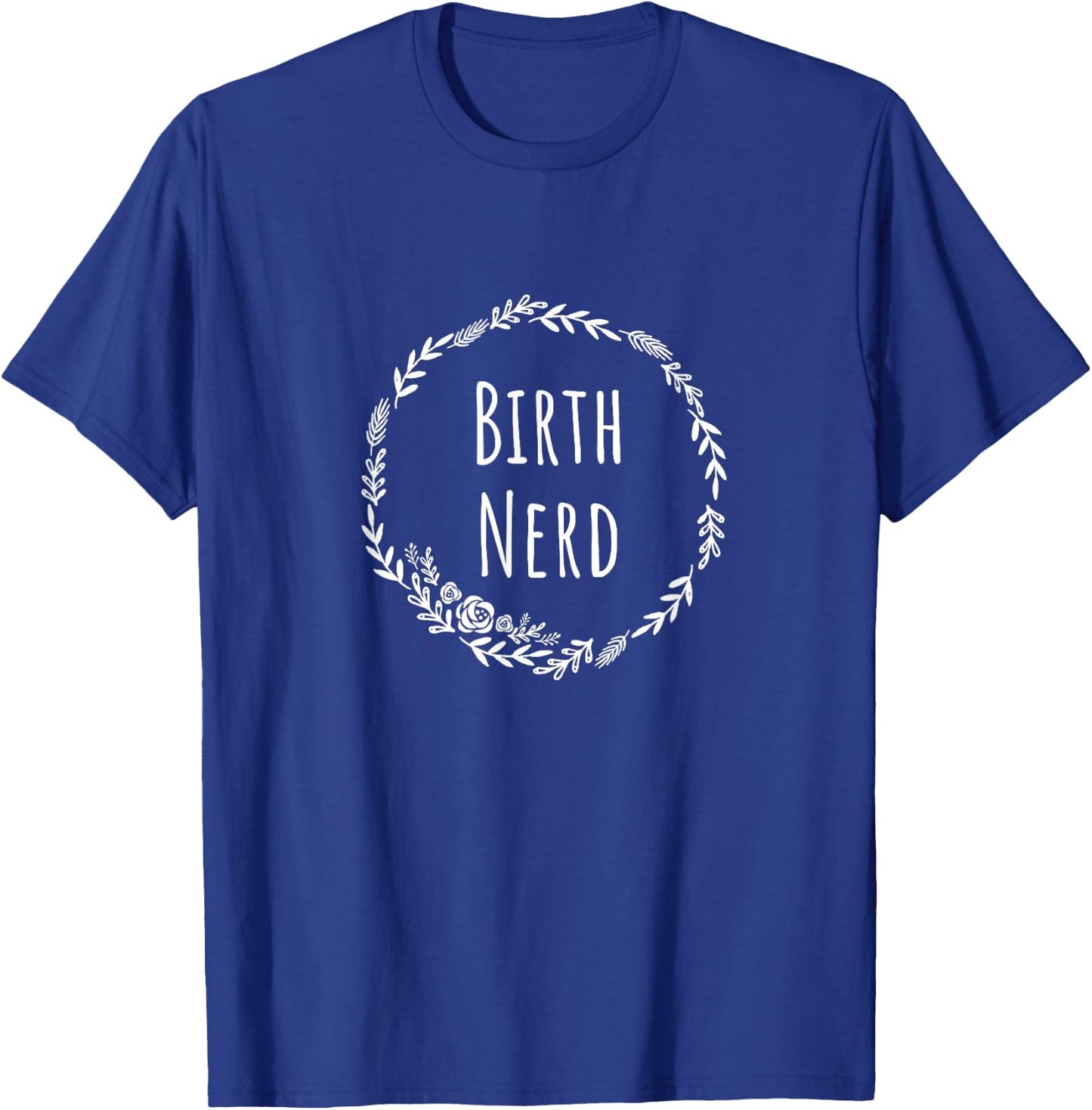 Doula Midwife Labor Birth Nerd Worker Gift T-Shirt - T-Shirt | Royal