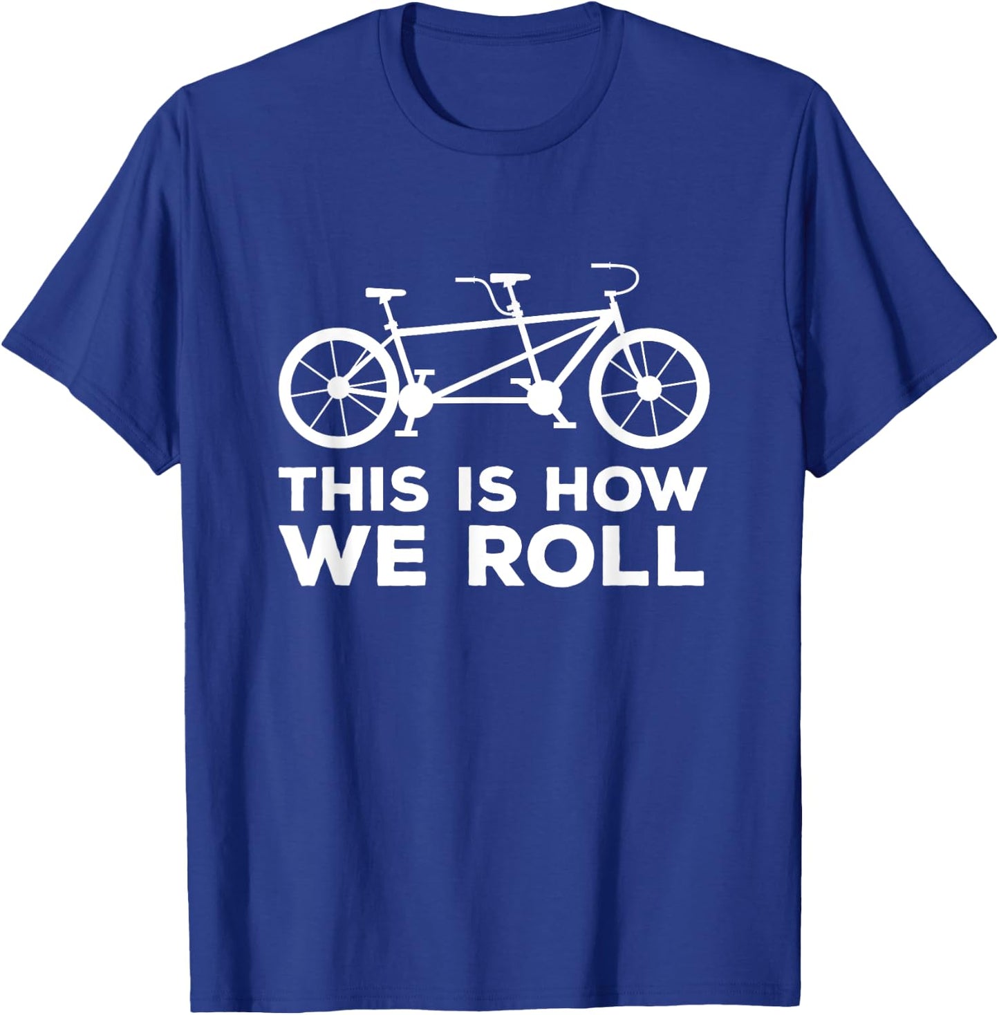 Para-cycling tandem bike t this how i roll tandem bike team T-Shirt - T-Shirt | Royal