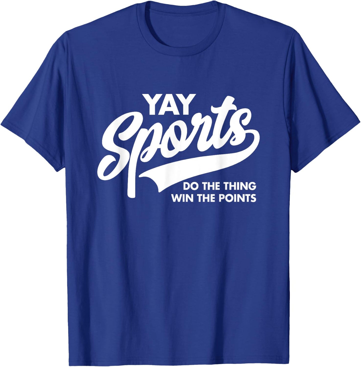 Yay Sports Do the Thing Win the Points Funny Game Day T-Shirt - T-Shirt | Royal
