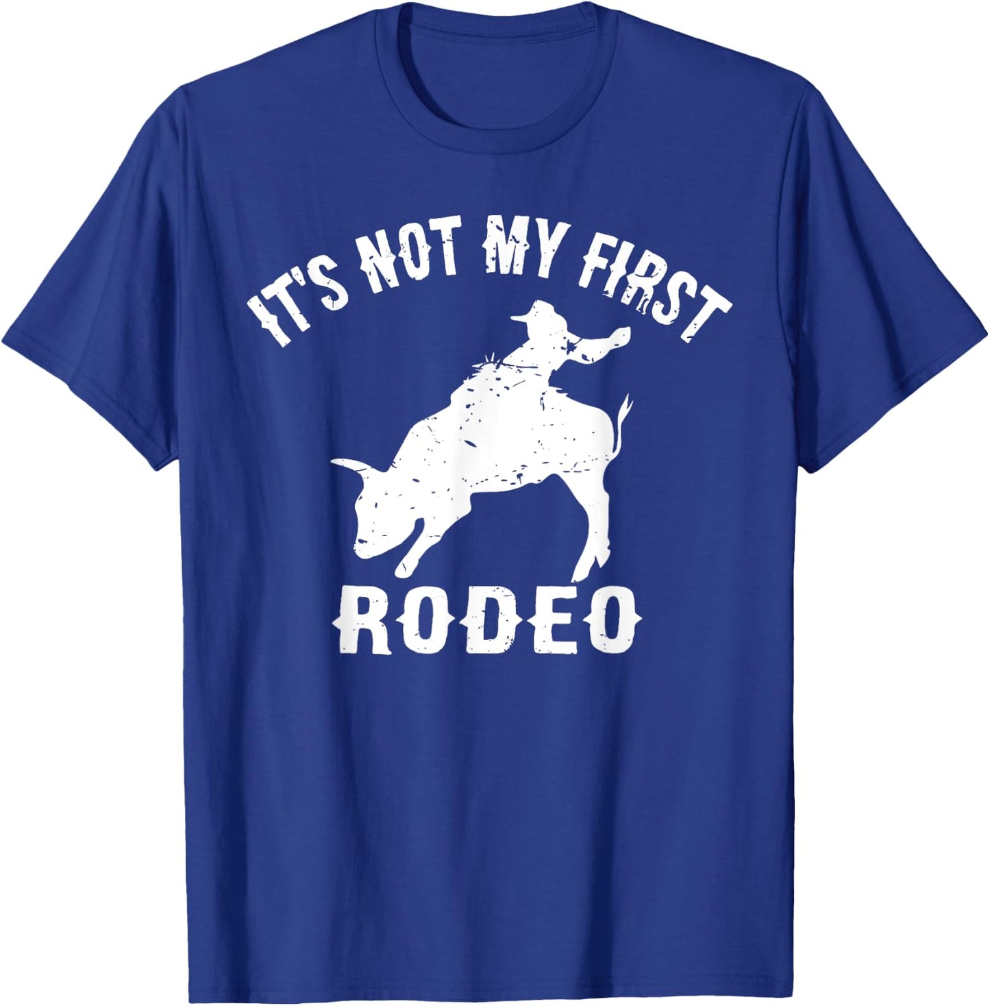 It's Not My First Rodeo - Funny Rodeo Gift Shirt T-Shirt - T-Shirt | Royal