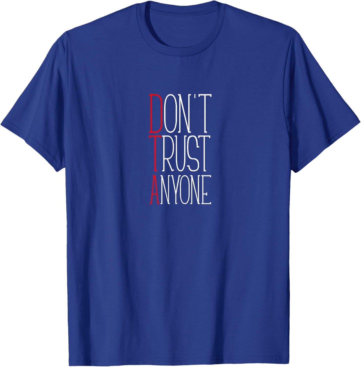 Don't Trust Anyone | DTA | Tough | OG | Hard T-Shirt - T-Shirt | Royal