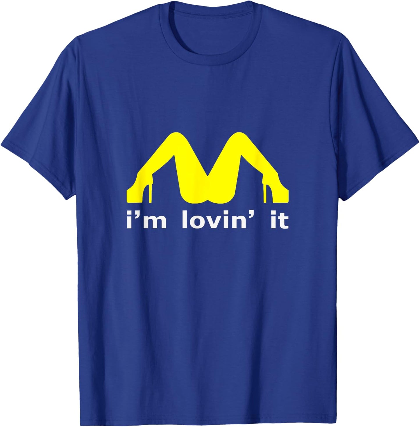 I'm Lovin' It Man Woman Funny Gift 600 T-Shirt - T-Shirt | Royal