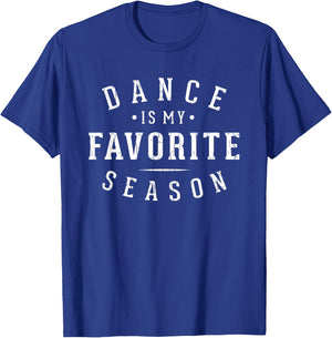 Dance Is My Favorite Season Fun Dancer Dancing Lover Graphic T-Shirt - T-Shirt | Royal