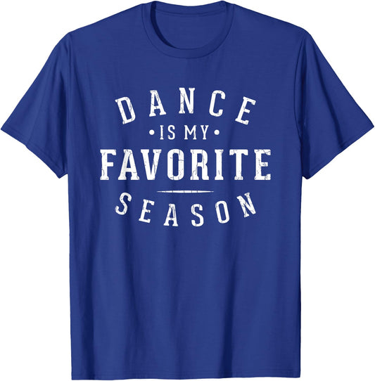 Dance Is My Favorite Season Fun Dancer Dancing Lover Graphic T-Shirt - T-Shirt | Royal