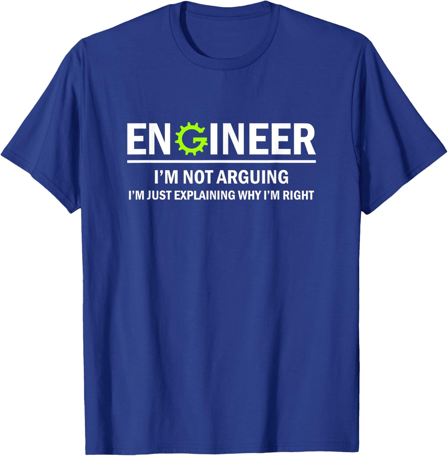 Funny Engineering Engineer I'm Not Arguing - -Adults, Black, Small T-Shirt - T-Shirt | Royal