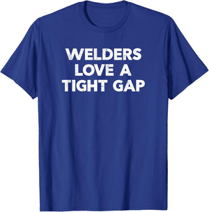 Funny Welding Shirt | Welders Love A Tight Gap T-Shirt - T-Shirt | Royal