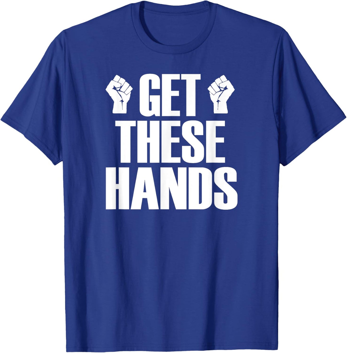 Get These Hands Hard Workout Strong Gym Funny T-Shirt - T-Shirt | Royal