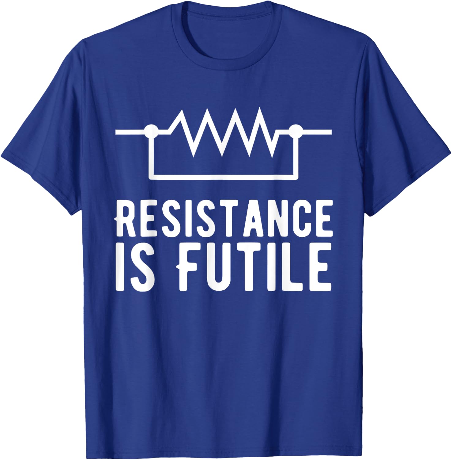 Resistance is Futile funny resistor T-Shirt - T-Shirt | Royal