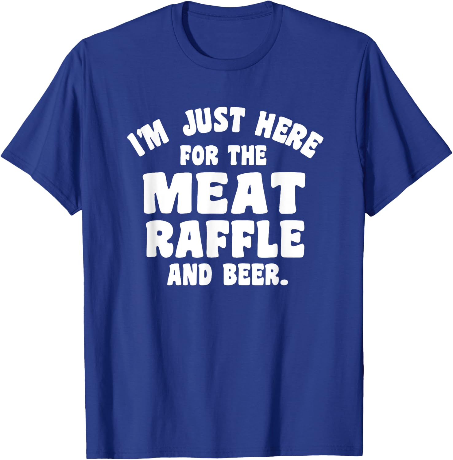 Meat Drawing I'm Just Here For The Meat Raffle And Beer T-Shirt - T-Shirt | Royal
