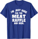 Meat Drawing I'm Just Here For The Meat Raffle And Beer T-Shirt - T-Shirt | Royal
