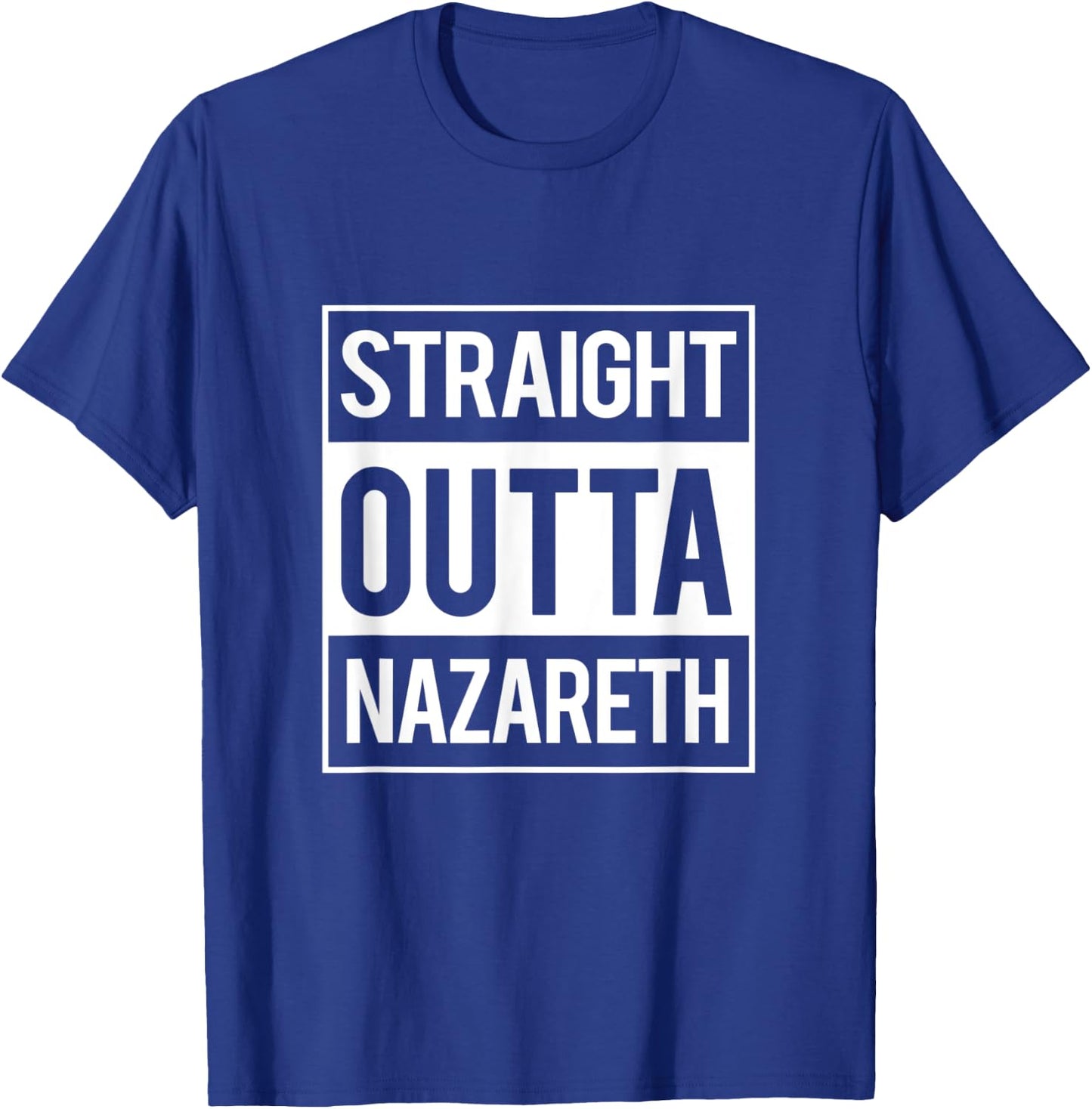 Straight Outta Nazareth Jesus Funny Christian T Shirt Gift T-Shirt - T-Shirt | Royal