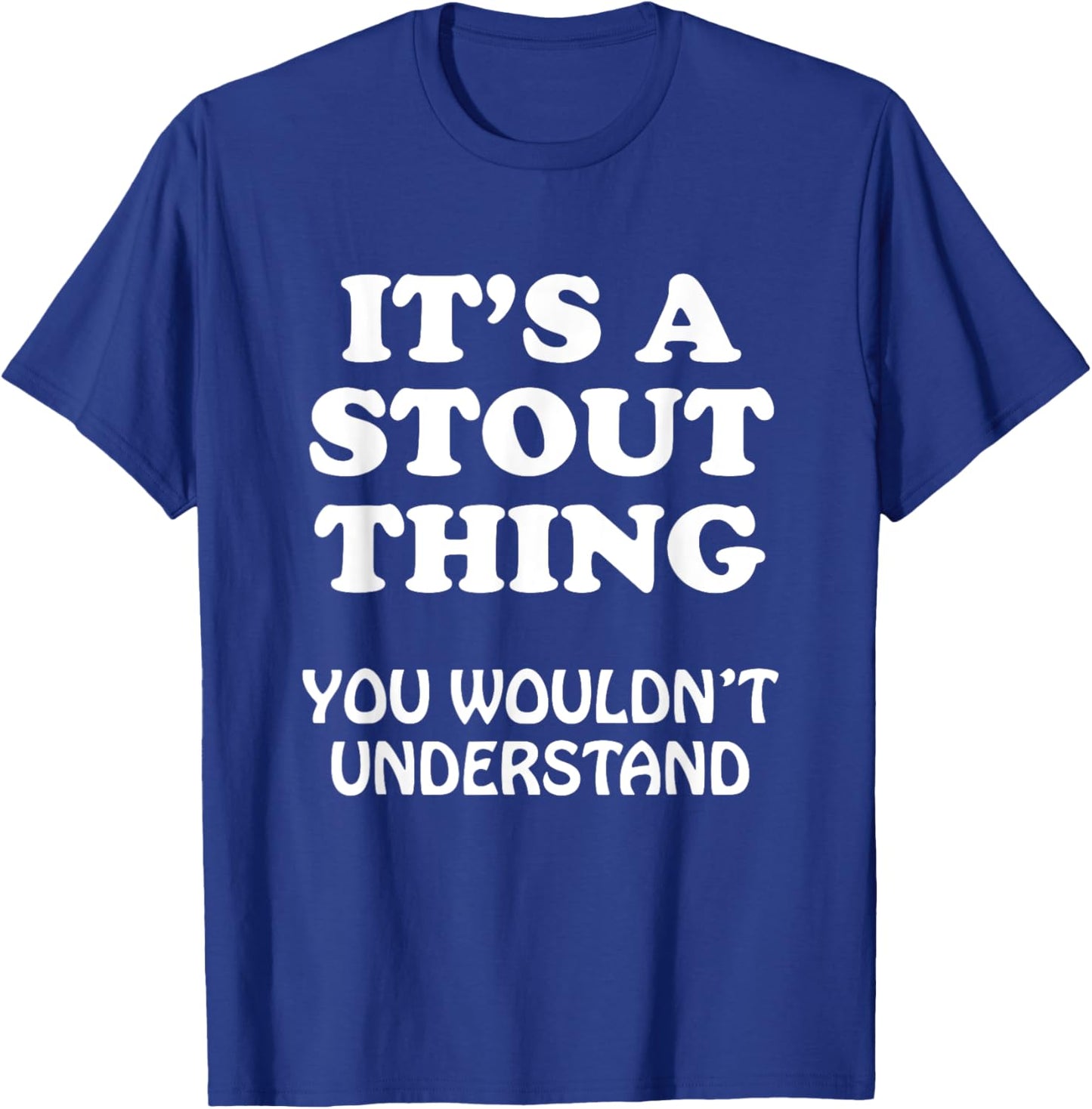 Its A STOUT Thing You Wouldnt Understand Family Reunion T-Shirt - T-Shirt | Royal