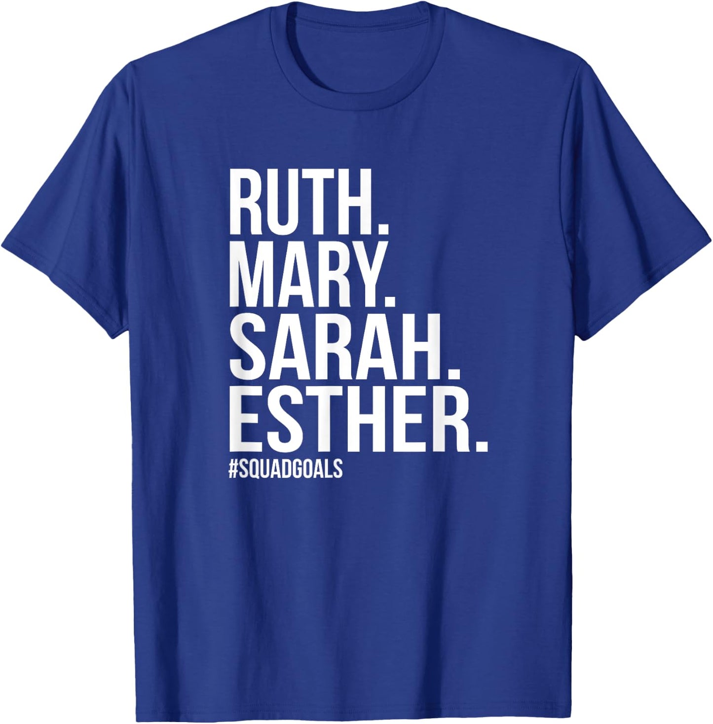 Ruth Mary Sarah Esther Squad Goals Christian T-Shirt - T-Shirt | Royal