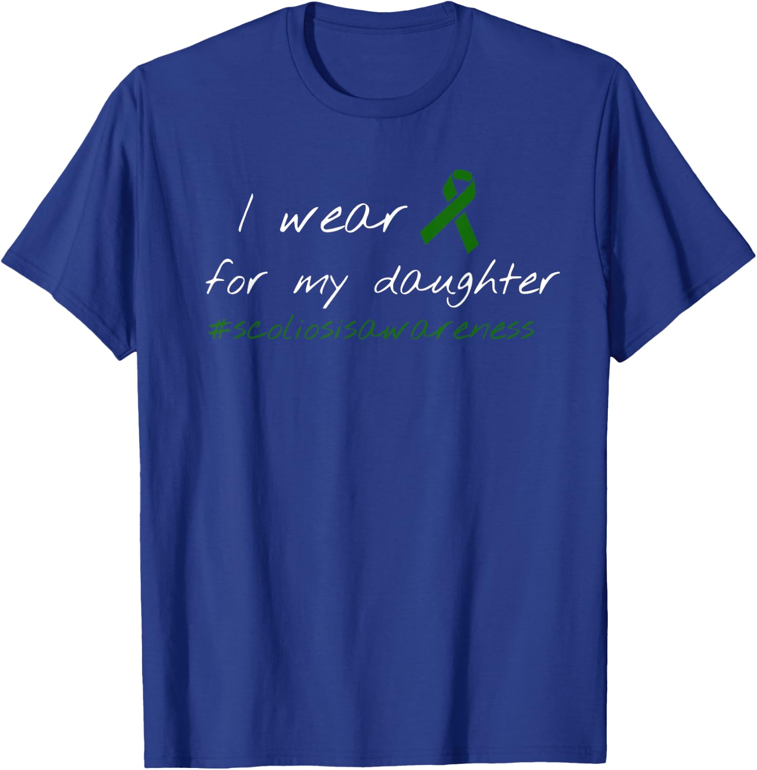 Scoliosis Wear Green For Daughter Mom Dad Support T-Shirt - T-Shirt | Royal