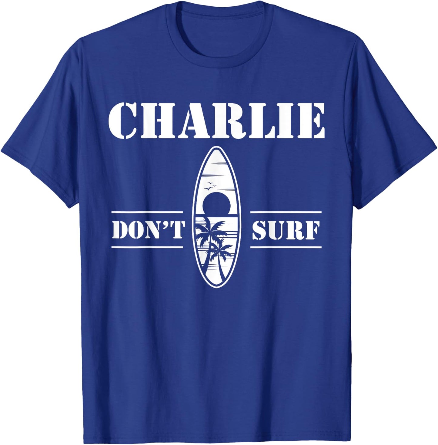 Charlie Don't Surf Military Vietnam War Veteran Movie Buff T-Shirt - T-Shirt | Royal