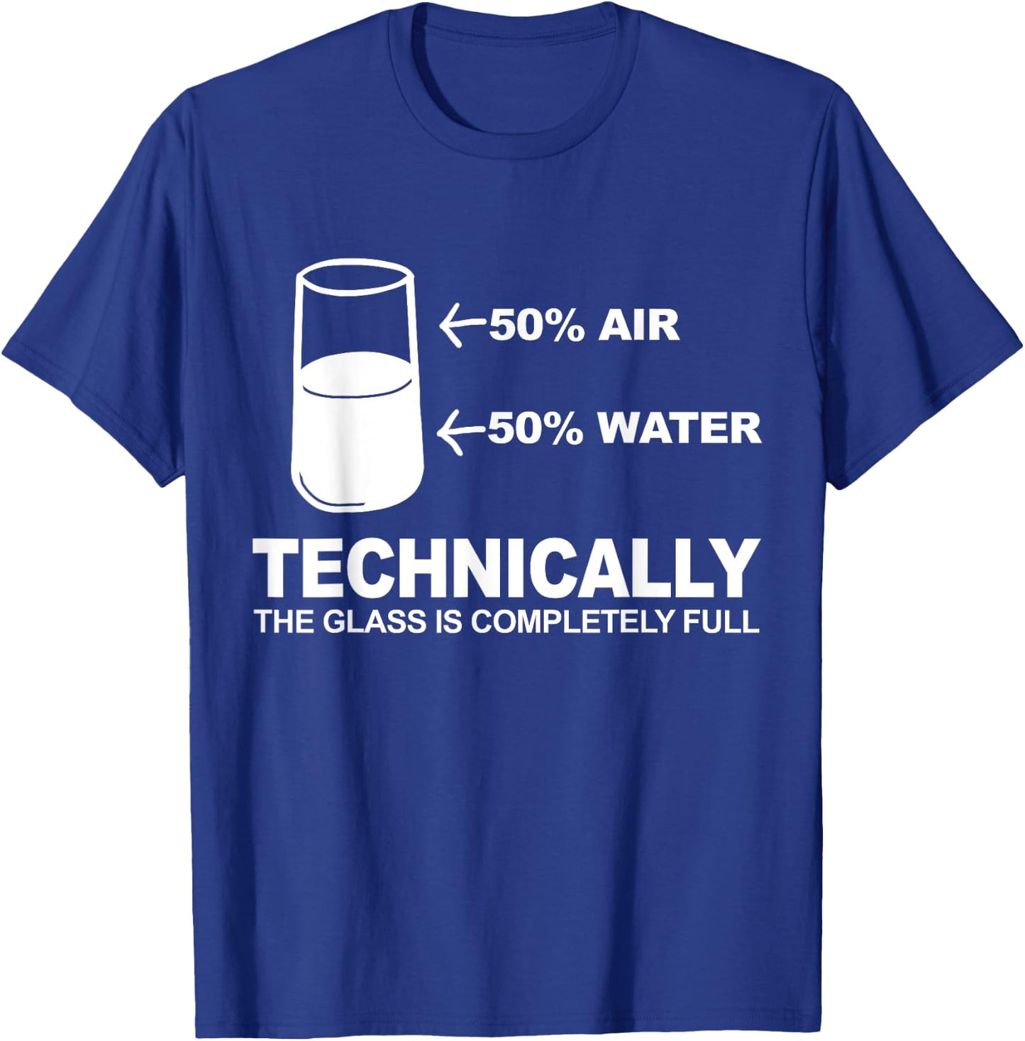Technically The Glass is Completely Full T-Shirt - T-Shirt | Royal