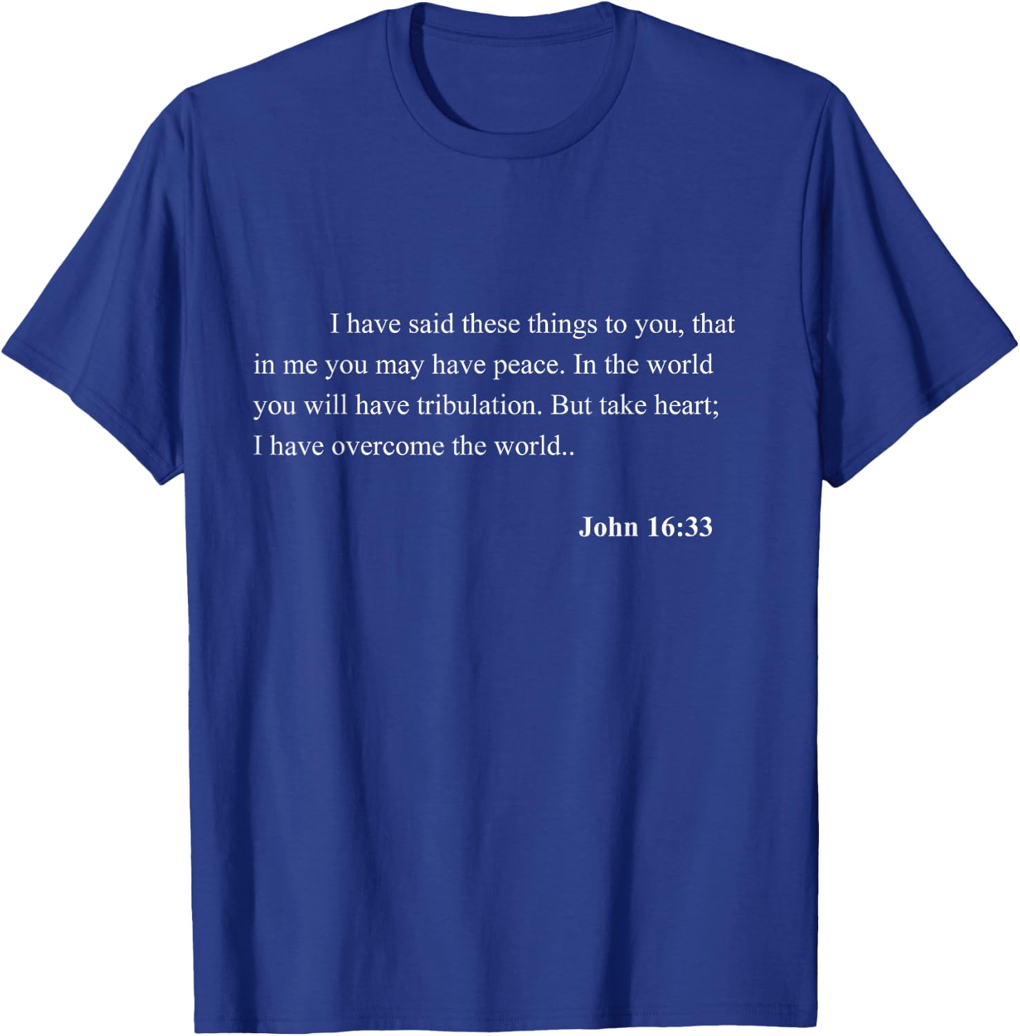 Bible Verse John 16:33 Christian Jesus Psalm Scripture T-Shirt - T-Shirt | Royal