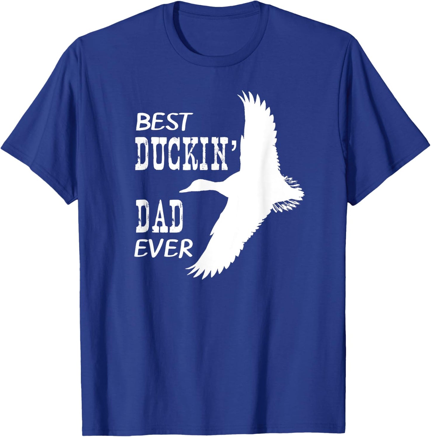 Best Duckin' Dad Ever Shirt Hunters Love Duck Father T-Shirt - T-Shirt | Royal