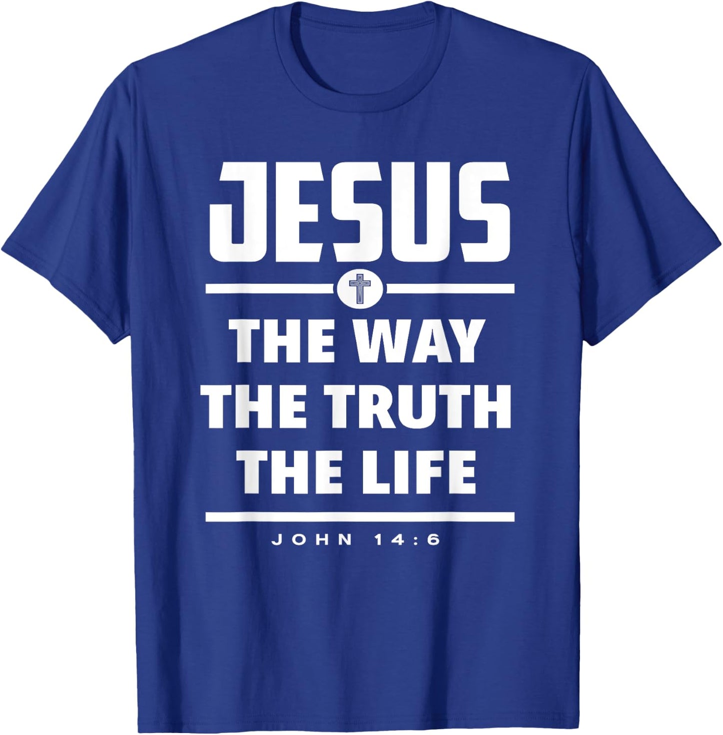 Jesus The Way The Truth The Life Bible Verse Jesus T-Shirt - T-Shirt | Royal