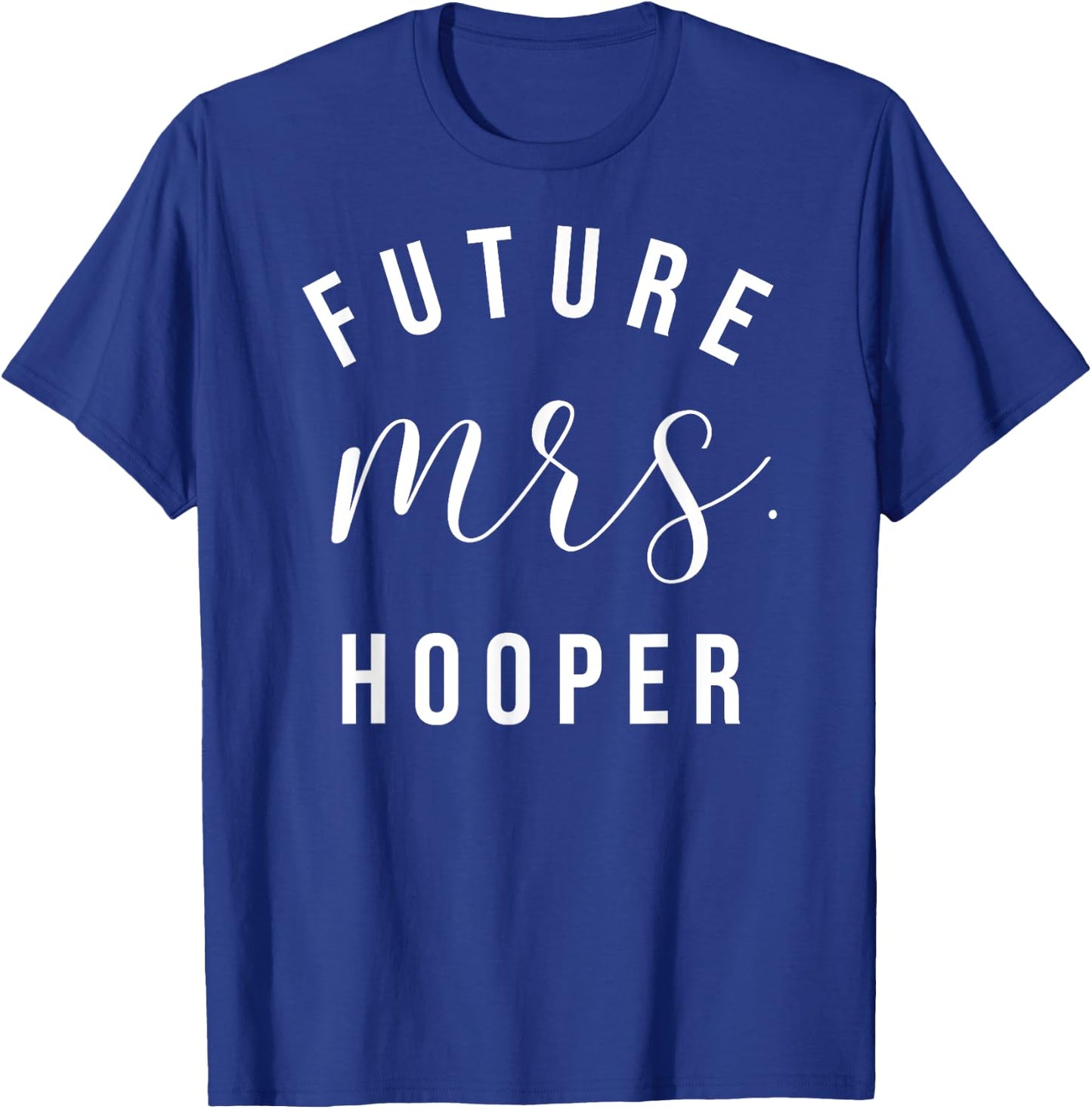 Future Mrs Hooper I Said Yes Personalized Customized Fiancee T-Shirt - T-Shirt | Royal