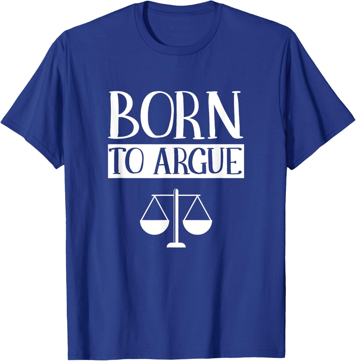 Born to Argue Advocate Law Firm Lawyer Attorney Lawyers Small T-Shirt - T-Shirt | Royal