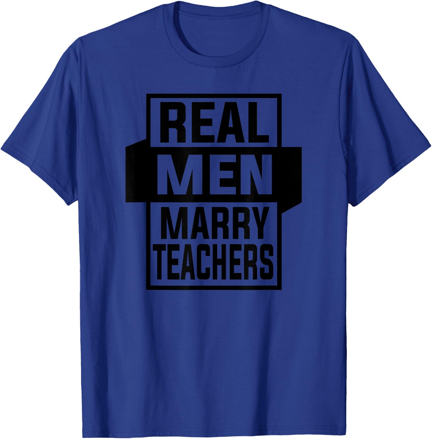 Real Men Marry Teachers Shirt Funny Gift T-Shirt - T-Shirt | Royal