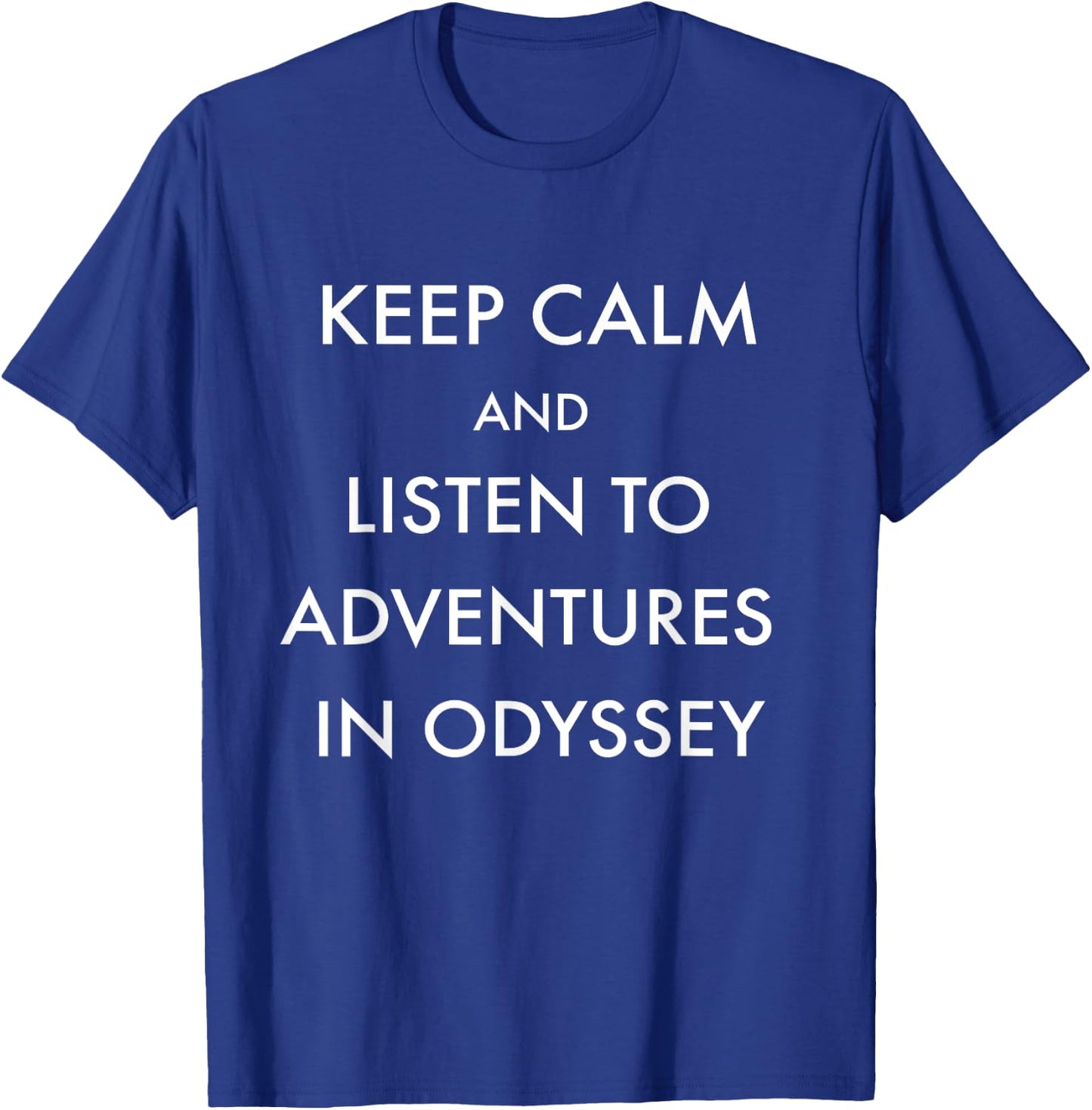 Keep Calm and Listen to Adventures in Odyssey T-Shirt - T-Shirt | Royal