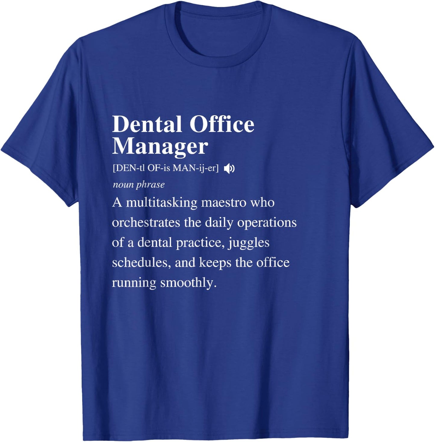 Dental Office Manager Definition Funny Dentist Student T-Shirt - T-Shirt | Royal
