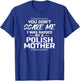 Polish Mother Raised Gift T-Shirt - T-Shirt | Royal